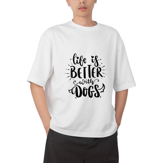 Unisex Oversized Classic T-Shirt - " LIFE IS BETTER WITH DOGS "